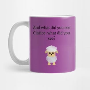 What did you see Clarice? Mug